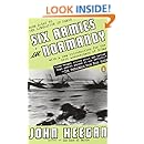 Six Armies in Normandy: From D-Day to the Liberation of Paris; June 6 - Aug. 5, 1944; Revised