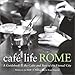 Café Life Rome: A Guidebook to the Cafés and Bars of the Eternal City