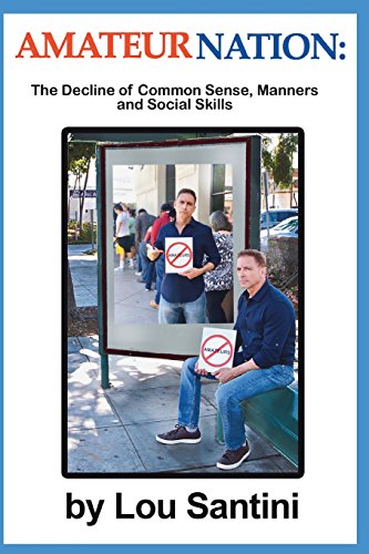 B.e.s.t AMATEUR NATION:: The Decline of Common Sense, Manners, and Social Skills K.I.N.D.L.E