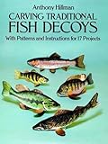 Carving Traditional Fish Decoys: With Patterns and Instructions for 17 Projects by