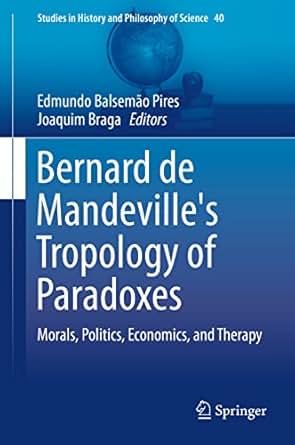 Amazon Com Bernard De Mandeville S Tropology Of Paradoxes