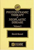 Photodynamic Therapy of Neoplastic Disease, Kessel, David, 0849358167