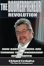The Boomerpreneur Revolution: How Baby Boomers Are Turning Their Knowledge Into Profits