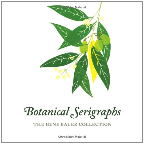 Botanical Serigraphs: The Gene Bauer Collection