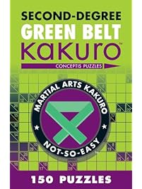 Second-Degree Green Belt Kakuro (Martial Arts Puzzles Series)