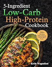 5-Ingredient Low-Carb High-Protein Cookbook: Easy Healthy Low-Carb Diet Recipes For Two (5-Ingredient Cookbooks For Two)