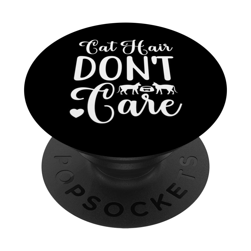 Cat Hair Don't Care Cat Lover's Kitty Mom Owner PopSockets Swappable PopGrip