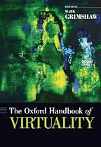 The Oxford Handbook of Virtuality (Oxford Handbooks)