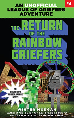 The Return of the Rainbow Griefers: An Unofficial League of Griefers Adventure, #4 (League of Griefers Series)