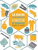 La ruche et les abeilles à hauteur d'enfant (Rouergue Essai Jeunesse) (French Edition) by