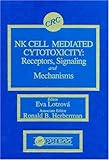 NK Cell Medicated Cytotoxicology : Receptors, Signaling and Mechanics, Lotzova, Eva, 0849362679