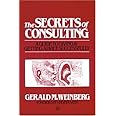 The Secrets of Consulting: A Guide to Giving and Getting Advice Successfully