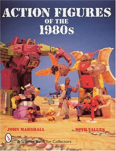 Action Figures of the 1980s (Schiffer Military History) by 