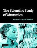 The Scientific Study of Mummies by Arthur C. Aufderheide