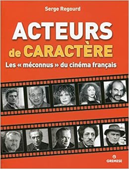 Acteurs De Caractere Les Meconnus Du Cinema Francais Amazon Fr Regourd Serge Livres
