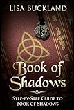 Book of Shadows: Step-by-Step Guide to Book of Shadows by
