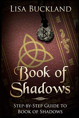 Book of Shadows: Step-by-Step Guide to Book of Shadows by Lisa Buckland