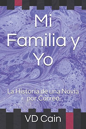 Mi Familia y Yo: La Historia de una Novia por Correo (Spanish Edition)