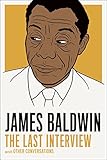 James Baldwin: The Last Interview: and other Conversations (The Last Interview Series) by James Baldwin, Quincy Troupe
