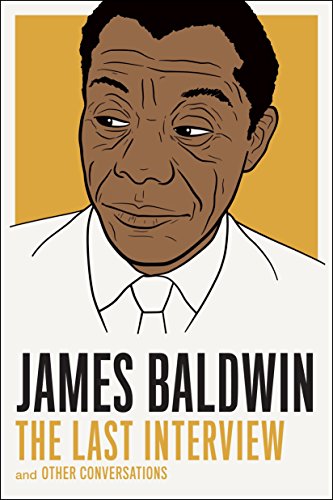 James Baldwin: The Last Interview: and other