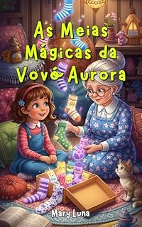 Livro As Meias Mágicas da Vovó Aurora (Coleção Aventuras com Alma de Criança)