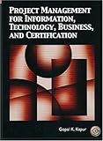 Project Management for Information, Technology, Business and Certification Project Management for Information, Technology, Business and Certification