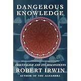 Dangerous Knowledge: Orientalism and Its Discontents