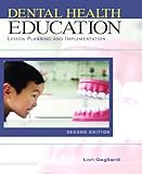 Dental Health Education: Lesson Planning & Implementation (2nd Edition)