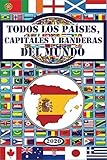 Todos los países, capitales y banderas del mundo (Spanish Edition) by 