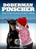 Doberman Pinscher: How to Be Your Dog's Best Friend (101 Publishing: Pets Series)