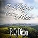To Refuse Such a Man: A Pride and Prejudice Variation