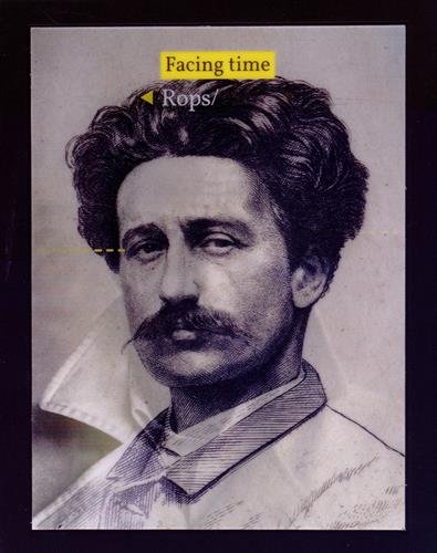 Facing time, Rops-Fabre