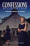 Confessions of a Pastor's Wife: Crossroads Lead to Life's Purpose by Sharon Lebsack