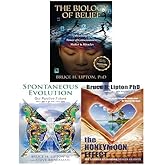 Bruce Lipton 3 Books Bundle Collection (Spontaneous Evolution, The Honeymoon Effect, The Biology of Belief: Unleashing the Power of Consciousness)