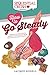 How to Go Steady: Timeless Dating Advice, Wisdom, and Lessons from Vintage Romance Comics by Jacque Nodell, Suzan Loeb