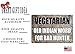 Rogue River Tactical Funny Hunting Metal Tin Sign Wall Decor Man Cave Bar Vegetarian Bad Hunter