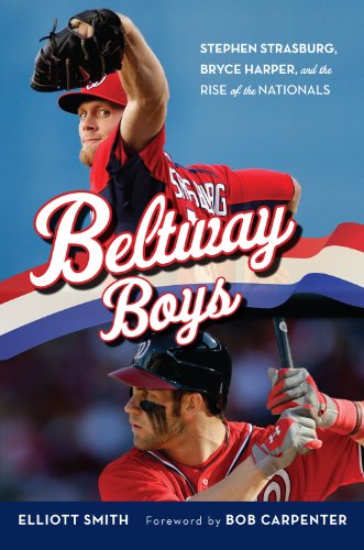 Beltway Boys: Stephen Strasburg, Bryce Harper, and the Rise of the Nationals Beltway Boys: Stephen Strasburg, Bryce Harper, and the Rise of the Nationals