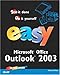 Easy Microsoft Office Outlook 2003 by 