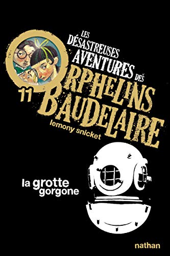Les desastreuses aventures des Orphelins Baudelaire: La grotte gorgone by (Mass Market Paperback)