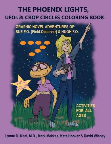 THE PHOENIX LIGHTS, UFOs & CROP CIRCLES COLORING BOOK (with colored Graphic Novel): Adventures of Su by Lynne D. Kitei M.D., Kate Hooker, Mark Mekkes