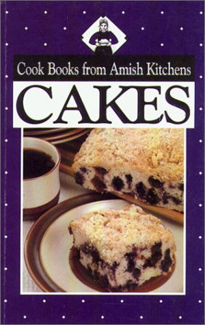 Cakes: Cook Books from Amish Kitchens by Phillis Pellman Good