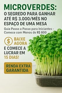 Livro Microverdes: O Segredo para Ganhar de R$ 1.500 a R$ 3.000 por Mês no Espaço de Uma Mesa: Como Plantar Microverdes: O Guia Completo para Iniciantes