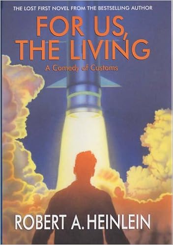 For Us The Living A Comedy Of Customs Heinlein Robert A 9780709077619 Amazon Com Books