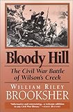 Front cover for the book Bloody Hill: The Civil War Battle of Wilson's Creek by William Riley Brooksher