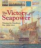 Victory of Sea Power: Winning the Napoleonic War 1806-1814 (Caxton Pictorial Histories) by Richard Woodman