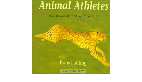 Animal Athletes Olympians Of The Wild World Lanting Frans Bix Cynthia Overbeck Landau Diana Lanting Frans 9780836225228 Amazon Com Books