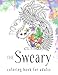 Sweary Coloring Book: The Adult Coloring Book with Filthy Swears and Cute Kittens