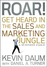 Roar! Get Heard in the Sales and Marketing Jungle: A Business Fable