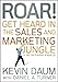 Roar! Get Heard in the Sales and Marketing Jungle: A Business Fable - Book by Kevin Daum