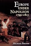 Europe Under Napoleon 1799-1815 (Hodder Arnold Publication) by Michael Broers